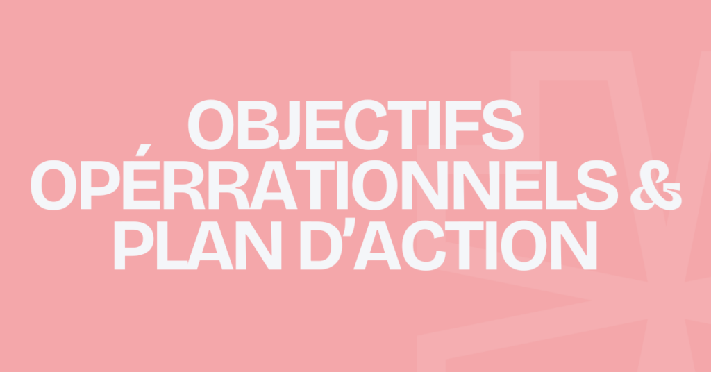 la méthode pour définir ses objectifs opérationnels et son plan d'action dans le cadre de la qualité de Société à mission